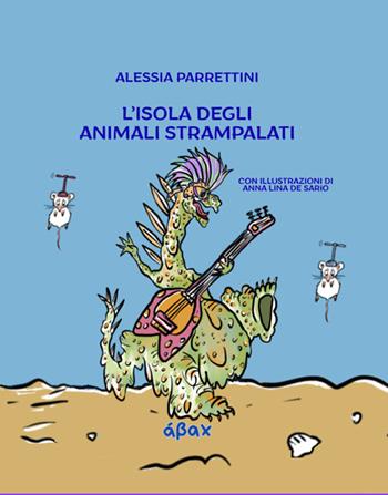 L'isola degli animali strampalati - Alessia Parrettini - Libro Ábax 2026 | Libraccio.it