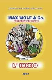 L'inizio. Max Wolf & Co. Detective per caso
