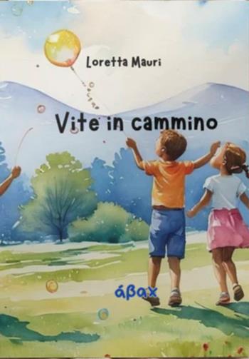 Vite in cammino - Loretta Mauri - Libro Ábax 2026 | Libraccio.it