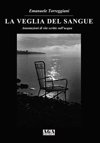 La veglia del sangue - Emanuele Torreggiani - Libro AGA Editrice (Cusano Milanino) 2025 | Libraccio.it