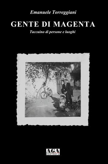 Gente di Magenta. Taccuino di persone e luoghi - Emanuele Torreggiani - Libro AGA Editrice (Cusano Milanino) 2026 | Libraccio.it