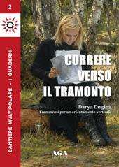 Correre verso il tramonto. Cantiere multipolare. Frammenti per un orientamento verticale. Vol. 2