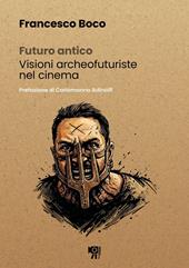 Futuro antico. Visioni archeofuturiste nel cinema