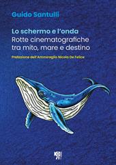 Lo schermo e l'onda. Rotte cinematografiche tra mito, mare e destino