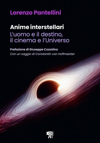 Anime interstellari. L'uomo e il destino, il cinema e l'universo - Lorenzo Pantellini - Libro Inquadrature Perfette 2026 | Libraccio.it