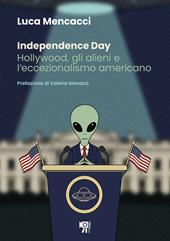 Independence Day. Hollywood, gli alieni e l'eccezionalismo americano