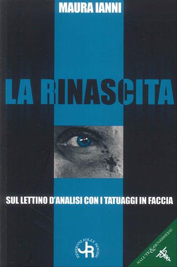 La rinascita. sul lettino d'analisi con i tatuaggi in faccia - Maura Ianni - Libro Jolly Roger 2024 | Libraccio.it