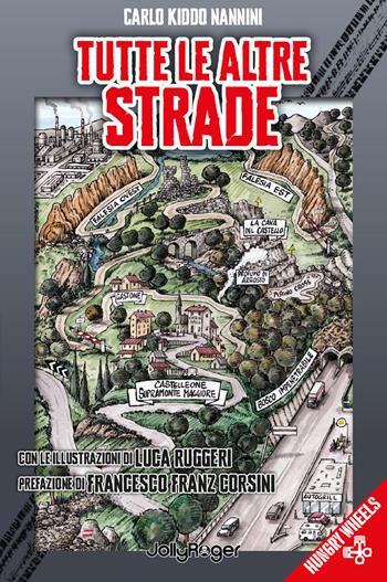 Tutte le altre strade. Con Segnalibro - Carlo Kiddo Nannini - Libro Jolly Roger 2025, Hungry Wheels | Libraccio.it