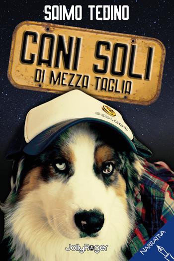 Cani soli di mezza taglia - Saimo Tedino - Libro Jolly Roger 2025, Narrativa | Libraccio.it