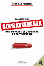 Manuale di sopravvivenza per imprenditori, manager e professionisti