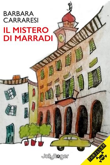 Il mistero di Marradi - Barbara Carraresi - Libro Jolly Roger 2025, Thriller | Libraccio.it