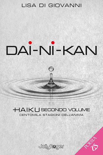 Dai-Ni-Kan. Centomila stagioni dell'anima. Vol. 2 - Lisa Di Giovanni - Libro Jolly Roger 2026, Poesia | Libraccio.it
