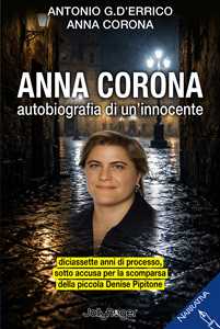 Anna Corona. Autobiografia Di Un'innocente. Diciassette Anni Di P...