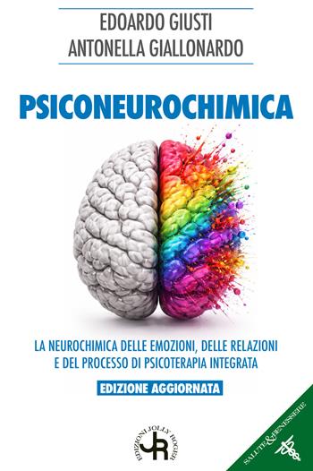 Psiconeurochimica. La neurochimica delle emozioni, delle relazioni e del processo di psicoterapia integrata - Edoardo Giusti, Antonella Giallonardo - Libro Jolly Roger 2026, Salute e benessere | Libraccio.it