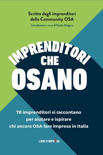 Imprenditori che osano. 78 imprenditori si raccontano per aiutare e ispirare chi ancora osa fare impresa in Italia - OSA Community - Libro Libri D'Impresa 2024 | Libraccio.it