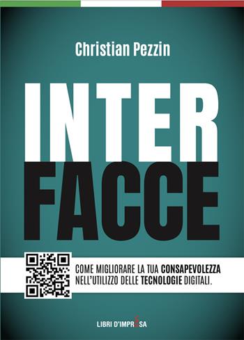 Interfacce. Come migliorare la tua consapevolezza nell'utilizzo delle tecnologie digitali - Christian Pezzin - Libro Libri D'Impresa 2025 | Libraccio.it