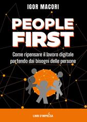 People first. Come ripensare il lavoro digitale partendo dai bisogni delle persone