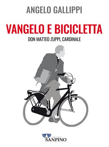 Vangelo e bicicletta. Don Matteo Zuppi, cardinale - Angelo Gallippi - Libro Sanpino 2025 | Libraccio.it