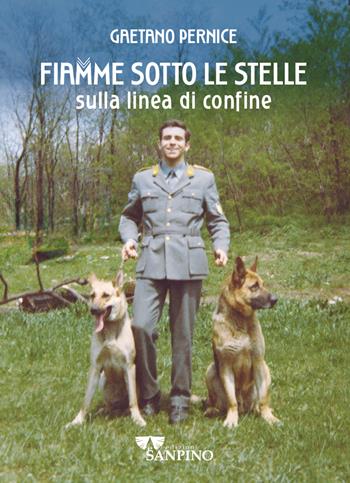 Fiamme sotto le stelle. Sulla linea di confine - Gaetano Pernice - Libro Sanpino 2025 | Libraccio.it