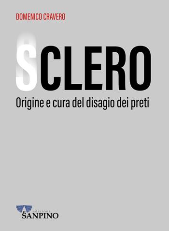 Sclero. Origine e cura del disagio dei preti - Domenico Cravero - Libro Sanpino 2025, EticaMente | Libraccio.it