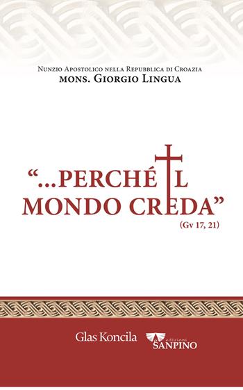 «Perché il mondo creda» - Giorgio Lingua - Libro Sanpino 2025 | Libraccio.it