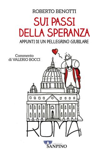 Sui passi della speranza. Appunti di un pellegrino giubilare - Roberto Benotti - Libro Sanpino 2025 | Libraccio.it