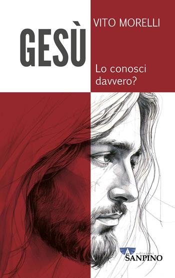 Gesù. Lo conosci davvero? - Vito Morelli - Libro Sanpino 2025, Biblica | Libraccio.it
