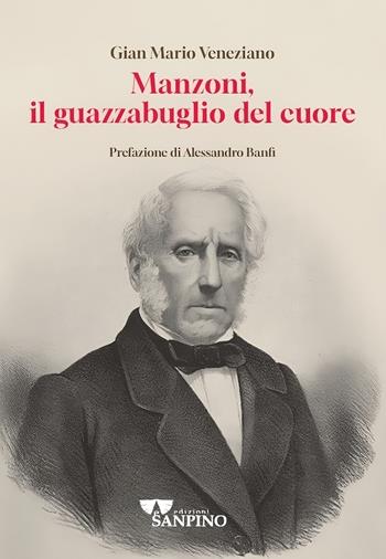 Manzoni, il guazzabuglio del cuore - G. Mario Veneziano - Libro Sanpino 2025 | Libraccio.it