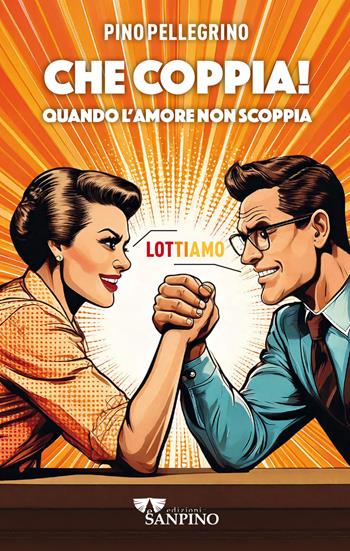 Che coppia! quando l'amore non scoppia - Pino Pellegrino - Libro Sanpino 2025, ApertaMente | Libraccio.it