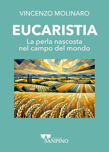 Eucaristia. La perla nascosta nel campo del mondo - Vincenzo Molinaro - Libro Sanpino 2025, Biblica | Libraccio.it