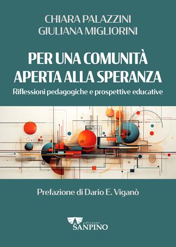 Per una comunità aperta alla speranza. Riflessioni pedagogiche e prospettive educative - Giuliana Migliorini, Chiara Palazzini - Libro Sanpino 2025 | Libraccio.it