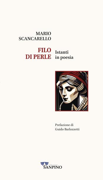 Filo di perle. Istanti in poesia - Mario Scancarello - Libro Sanpino 2025 | Libraccio.it