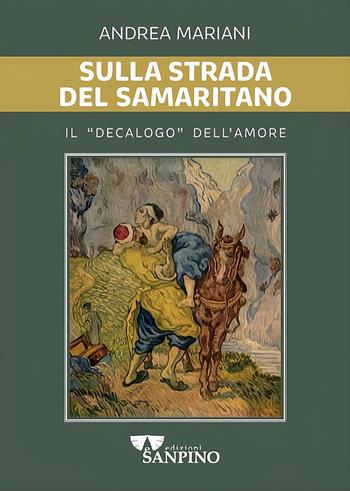 Sulla strada del samaritano. Il «decalogo» dell'amore - Andrea Mariani - Libro Sanpino 2026, Biblica | Libraccio.it
