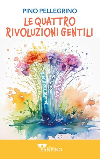 Le quattro rivoluzioni gentili - Pino Pellegrino - Libro Sanpino 2025, ApertaMente | Libraccio.it