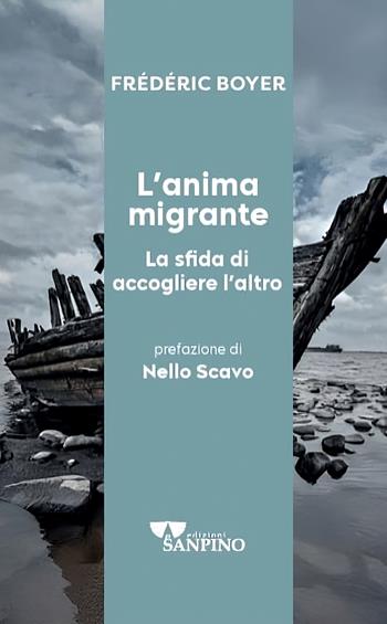 L'anima migrante. La sfida di accogliere l'altro - Frédéric Boyer - Libro Sanpino 2026, Kairoi | Libraccio.it