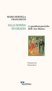Alla donna di grazia. 70 parafrasi poetiche dell'«Ave Maria»