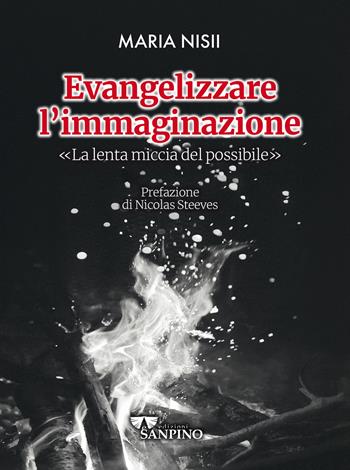 Evangelizzare l'immaginazione. La lenta miccia del possibile - Maria Nisii - Libro Sanpino 2026, Il soffio delle parole | Libraccio.it