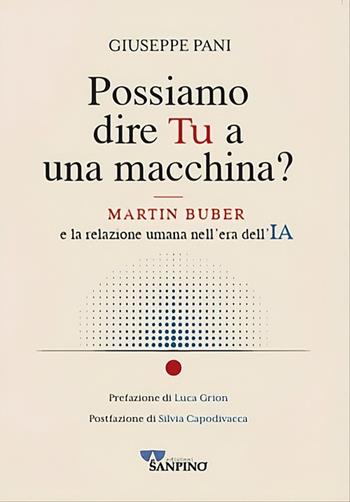 Possiamo dire tu a una macchina? Martin Buber e la relazione umana nell'era dell'IA - Giuseppe Pani - Libro Sanpino 2026, Educational | Libraccio.it