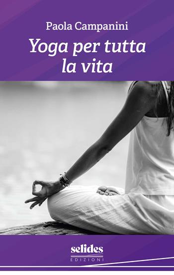Yoga per tutta la vita. Ediz. illustrata - Paola Campanini - Libro Selides edizioni 2026 | Libraccio.it