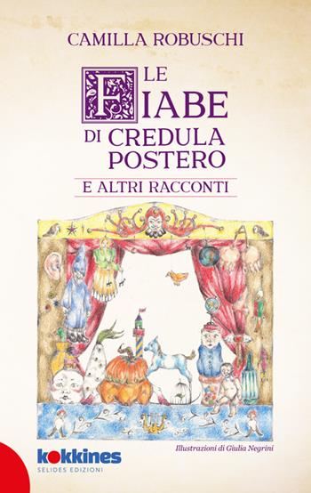 Le fiabe di Credula Postero e altri racconti - Camilla Robuschi - Libro Selides edizioni 2026 | Libraccio.it