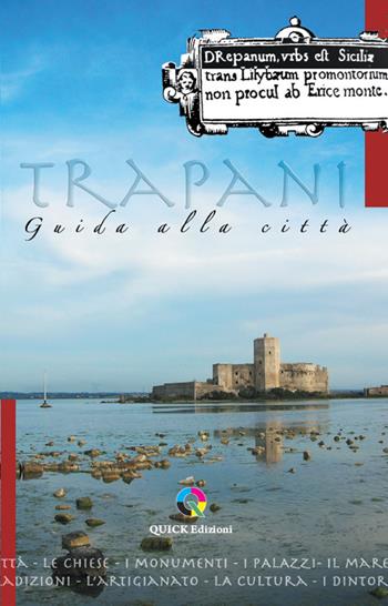 Trapani guida alla città - Comune di Trapani - Libro QUICK Edizioni 2024 | Libraccio.it