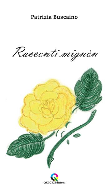 Racconti mignòn - Patrizia Buscaino - Libro QUICK Edizioni 2024 | Libraccio.it