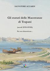 Gli statuti delle Maestranze di Trapani (secoli XVII-XVIII) Per non dimenticare...