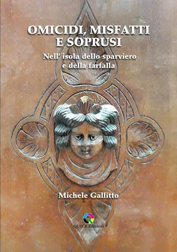 Omicidi, misfatti e soprusi. Nell'isola dello sparviero e della farfalla - Michele Gallitto - Libro QUICK Edizioni 2025 | Libraccio.it