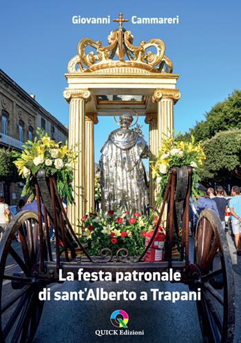 La festa patronale di sant'Alberto a Trapani - Giovanni Cammareri - Libro QUICK Edizioni 2026 | Libraccio.it