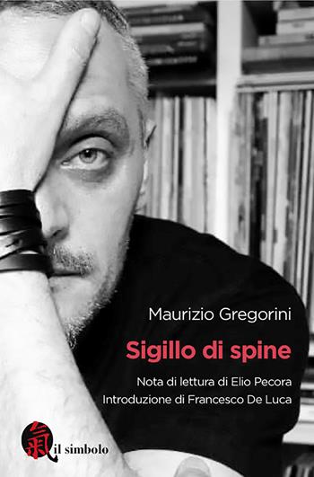 Sigillo di spine - Maurizio Gregorini - Libro P.S. edizioni 2026 | Libraccio.it