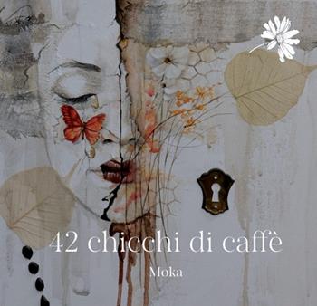 42 chicchi di caffè - Moka - Libro Selvatiche Edizioni - Seed 2024 | Libraccio.it