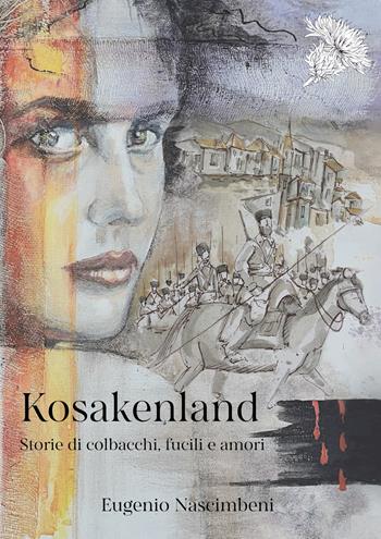 Kosakenland. Storie di colbacchi, fucili e amori - Eugenio Nascimbeni - Libro Selvatiche Edizioni - Seed 2024 | Libraccio.it