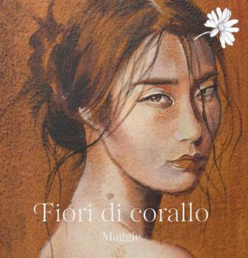 Fiori di corallo - Maggie - Libro Selvatiche Edizioni - Seed 2025 | Libraccio.it
