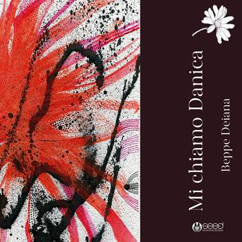 Mi chiamo Danica - Beppe Deiana - Libro Selvatiche Edizioni - Seed 2025, Difettose | Libraccio.it